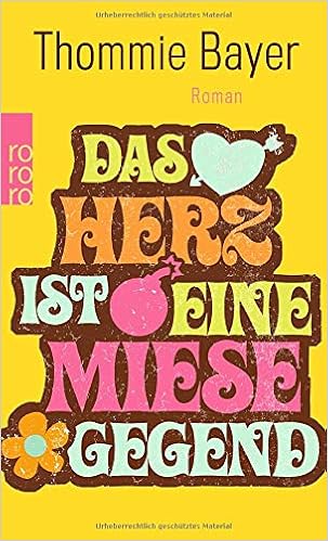 Das Herz Ist Eine Miese Gegend Roman German Edition Bayer 9783499127663 Amazon Com Books