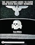 The Collector's Guide To Third Reich Military Headgear (Schiffer Military History) by