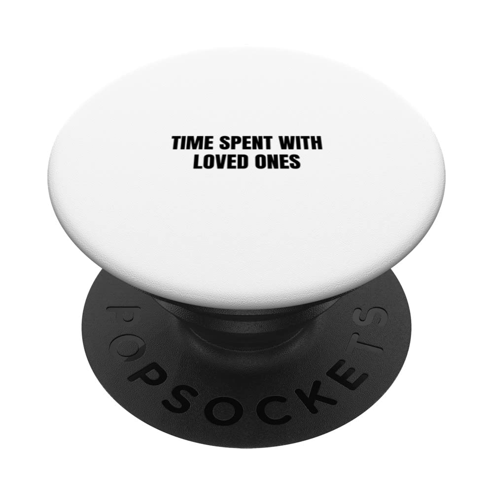 Time spent with loved ones PopSockets Swappable PopGrip