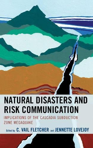 [F.r.e.e] Natural Disasters and Risk Communication: Implications of the Cascadia Subduction Zone Megaquake (En<br />WORD