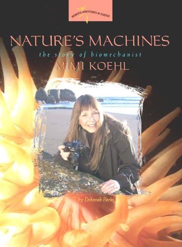 Nature's Machines: The Story of Biomechanist Mimi Koehl (Women's Adventures in Science)