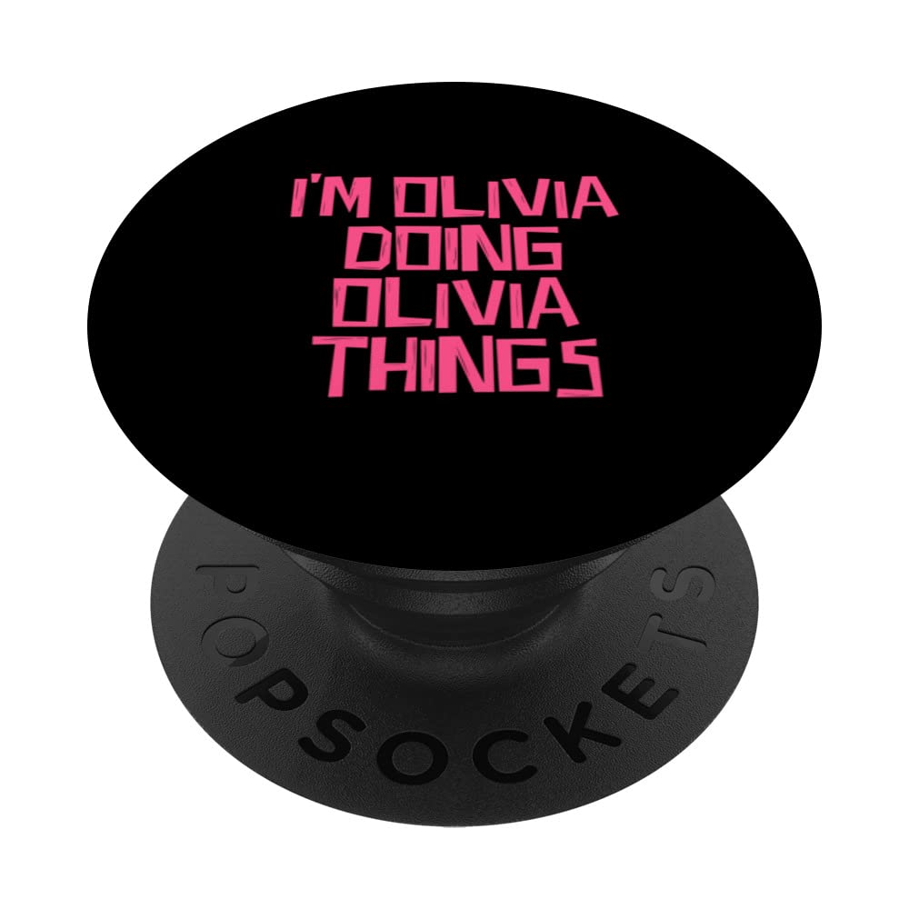 I'm Olivia doing Olivia things PopSockets Swappable PopGrip