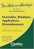 Ensembles, relations, applications, dénombrement : L1, L2, L3, classes préparatoires by 