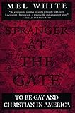 Stranger at the Gate: To Be Gay and Christian in America