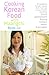 Cooking Korean Food With Maangchi - Books 1&2: From Youtube To Your Kitchen by 