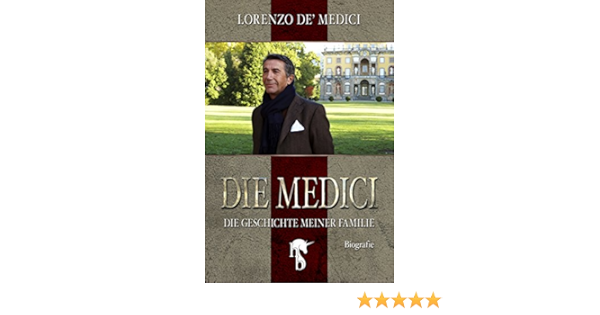 Die Medici Die Geschichte Meiner Familie