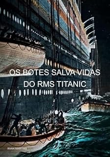 Livro Os Botes Salva Vidas Do Rms Titanic