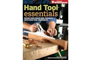 Hand Tool Essentials: Refine Your Power Tool Projects with Hand Tool Techniques (Popular Woodworking)
