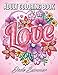 Love Coloring Book: An Adult Coloring Book with Beautiful Flowers, Adorable Animals, and Romantic Heart Designs by Jade Summer