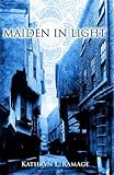 Front cover for the book Maiden in Light by Kathryn L. Ramage