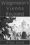Wittgenstein's Vienna Revisited, Janik, Allan S., 0765800500
