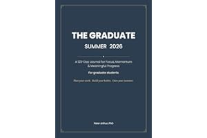 The Graduate: Summer 2026: A 123-Day Journal for Focus, Momentum & Meaningful Progress