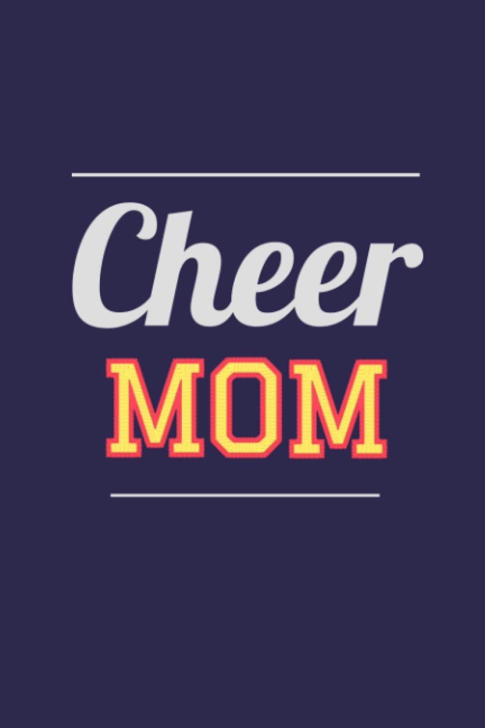 Cheer Mom : Cheerleading Journal: Sport Notebook to write in | 110 lined pages, 6x9 inches | Great Gift for kids, girls, cheerleaders, & coaches.