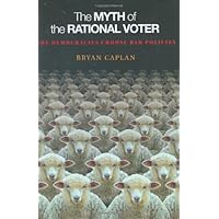 The Myth of the Rational Voter: Why Democracies Choose Bad Policies