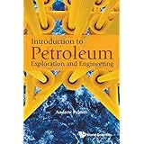 Introduction To Petroleum Exploration And Engineering