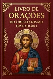 Livro Livro de Orações do Cristianismo Ortodoxo (Biblioteca Ortodoxa Essencial 2)