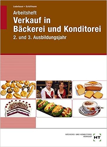 Arbeitsheft Verkauf In Backerei Und Konditorei 2 Und 3 Ausbildungsjahr Amazon De Josef Loderbauer Tanja Schoffmann Bucher