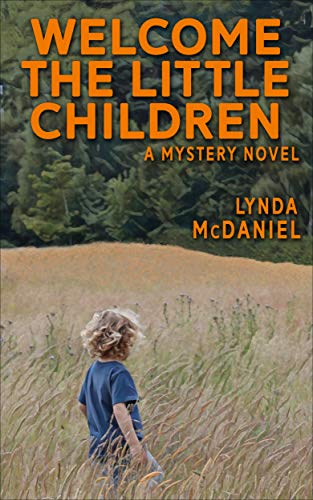 Welcome the Little Children: A Mystery Novel (Appalachian Mountain Mysteries Book 3) by [McDaniel, Lynda]