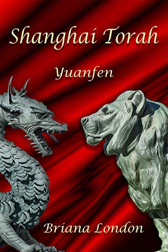 Shanghai Torah: Yuanfen by Briana London