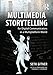 Multimedia Storytelling for Digital Communicators in a Multiplatform World