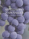 Appellation Napa Valley: Building and Protecting an American Treasure