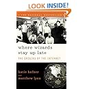 Where Wizards Stay Up Late: The Origins Of The Internet