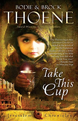 Take This Cup (The Jerusalem Chronicles) by Bodie and Brock Thoene