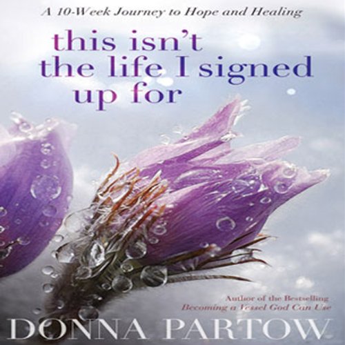 This Isn't the Life I Signed Up For by Donna Partow