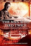 The Man Who Died Twice: The Life And Adventures Of Morrison Of Peking by Peter Thompson, Robert Macklin