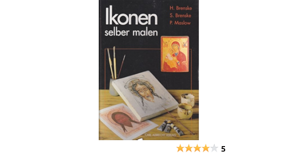 Ikonen Selber Malen Von Der Vorlage Bis Zur Fertigen Ikone Gebundene Ausgabe 9783980612708 Amazon Com Books