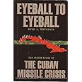 Eyeball to Eyeball: The Inside Story of the Cuban Missile Crisis