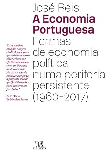 Livro A Economia Portuguesa - Formas de Economia Política numa periferia persistente (1960-2017)
