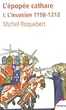 L'épopée cathare : Tome 1, L'invasion 1198-1212 by Michel Roquebert