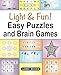 Light & Fun! Easy Puzzles and Brain Games: Includes Word Searches, Spot the Odd One Out, Crosswords, Logic Games, Find the Differences, Mazes, Unscramble, Sudoku and Much More by Editor of Easy Puzzles