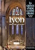 Lyon, primatiale des Gaules : La grâce d'une cathédrale by