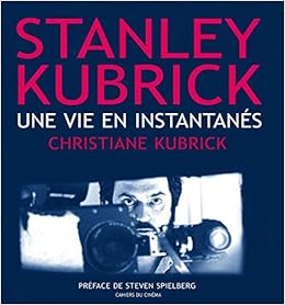 Amazon Fr Stanley Kubrick Une Vie En Instantanes Kubrick Christiane Spielberg Steven Livres Amazon Fr Stanley Kubrick Une Vie En Instantanes Kubrick Christiane Spielberg Steven Livres