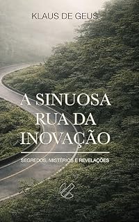 Livro A sinuosa rua da inovação: segredos, mistérios e revelações