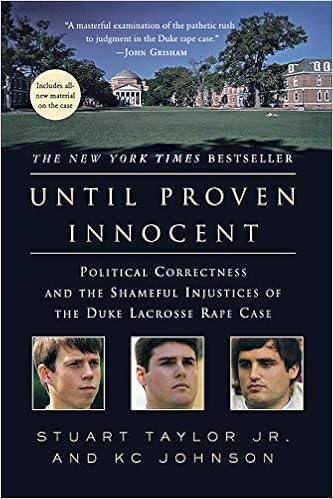 Until Proven Innocent: Political Correctness and the Shameful Injustices of the Duke Lacrosse Rape Case, by K. C. Johnson