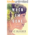 When I'm Gone: A Novel