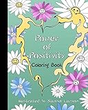 Power of Positivity-Adult Coloring Book: Positive Coloring for a more Positive and Peaceful Mind by Sannel Larson