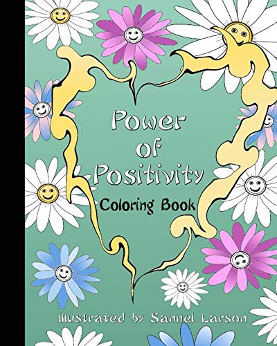 Power of Positivity-Adult Coloring Book: Positive Coloring for a more Positive and Peaceful Mind by Sannel Larson
