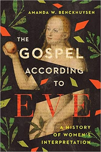 The Gospel According to Eve: A History of Women's Interpretation The Gospel According to Eve: A History of Women's Interpretation