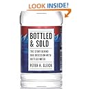 Bottled and Sold: The Story Behind Our Obsession with Bottled Water