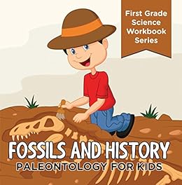 Fossils And History Paleontology For Kids First Grade