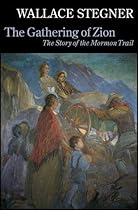 The Gathering of Zion: The Story of the Mormon Trail