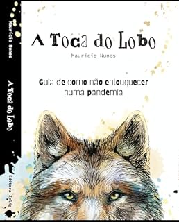 Livro A Toca do Lobo: Guia de Como Não Enlouquecer numa Pandemia
