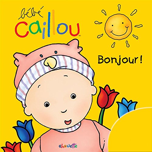 Amazon Com Bebe Caillou Bonjour French Edition Collectif Brignaud Pierre Books
