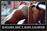 fitness and sports MOTIVATIONAL POSTER excuses don't burn CALORIES 24X36 - 2 TO 5 DAYS SHIPPING FROM USA