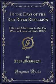 In The Days Of The Red River Rebellion Life And Adventure