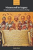 Nicaea and Its Legacy: An Approach to Fourth-Century Trinitarian Theology
